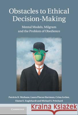 Obstacles to Ethical Decision-Making: Mental Models, Milgram and the Problem of Obedience Werhane, Patricia H. 9781107000032  - książka