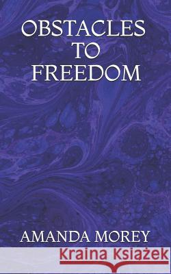 Obstacles to Freedom Amanda Morey 9781718171411 Independently Published - książka