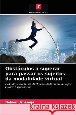 Obstáculos a superar para passar os sujeitos da modalidade virtual Nelson Urbaneja 9786203618310 Edicoes Nosso Conhecimento - książka
