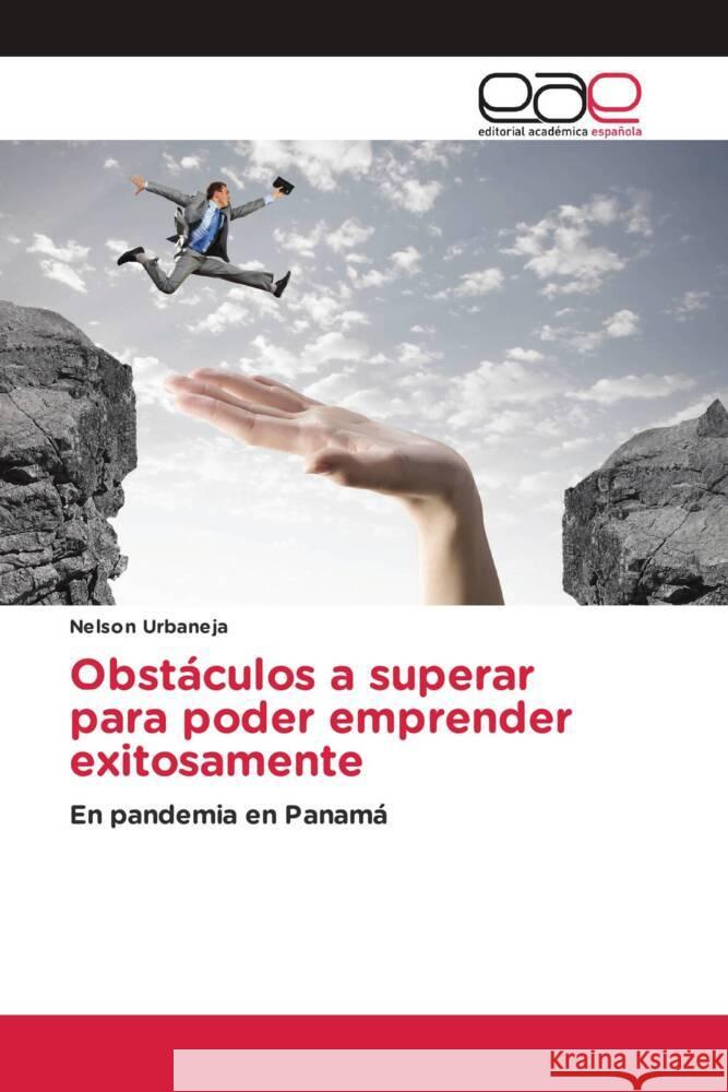 Obstáculos a superar para poder emprender exitosamente Urbaneja, Nelson 9786203877458 Editorial Académica Española - książka