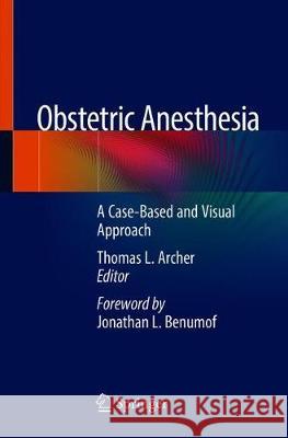 Obstetric Anesthesia: A Case-Based and Visual Approach Archer, Thomas L. 9783030264765 Springer - książka