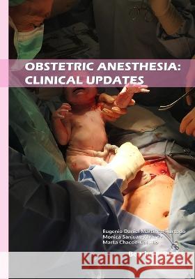 Obstetric Anesthesia: Clinical Updates Monica Sanjuan-Alvarez Marta Chacon-Castillo Eugenio Daniel Martinez-Hurtado 9789815051865 Bentham Science Publishers - książka