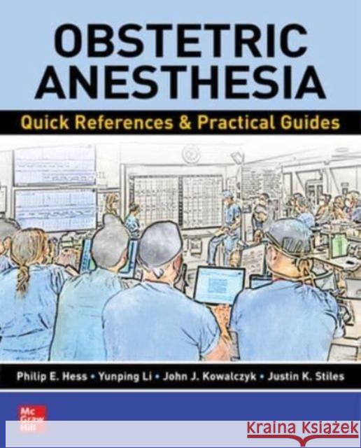 Obstetric Anesthesia: Quick References & Practical Guides Philip E. Hess Yunping Li John J. Kowalczyk 9781264671465 McGraw-Hill Education - książka