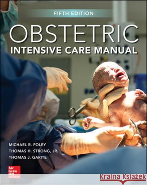 Obstetric Intensive Care Manual, Fifth Edition Michael R. Foley Thomas H. Strong Thomas J. Garite 9781259861758 McGraw-Hill Education / Medical - książka