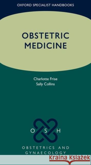 Obstetric Medicine Charlotte J. Frise Sally Collins 9780198821540 Oxford University Press, USA - książka