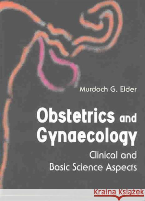 Obstetrics and Gynaecology: Clinical and Basic Science Aspects Elder, Murdo G. 9781860942792 Imperial College Press - książka