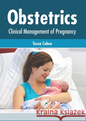 Obstetrics: Clinical Management of Pregnancy Tessa Cohen 9781632426666 Foster Academics - książka