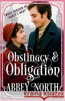 Obstinacy & Obligation: A Sweet Pride & Prejudice Variation Abbey North   9798215910658 Abbey North Jaff Books - książka