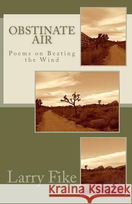 Obstinate Air: Poems on Beating the Wind Lawrence Udell Fik 9781463754044 Createspace - książka