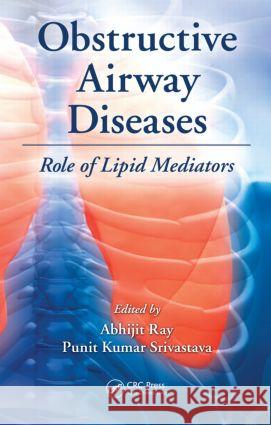Obstructive Airway Diseases: Role of Lipid Mediators Ray, Abhijit 9781439851401 CRC Press - książka