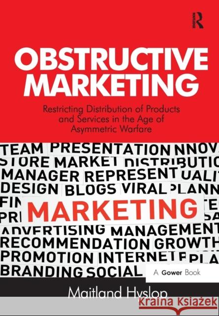 Obstructive Marketing: Restricting Distribution of Products and Services in the Age of Asymmetric Warfare Maitland Hyslop 9781138279810 Routledge - książka