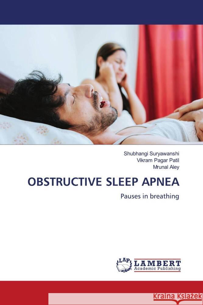 OBSTRUCTIVE SLEEP APNEA Suryawanshi, Shubhangi, Patil, Vikram Pagar, Aley, Mrunal 9786208119256 LAP Lambert Academic Publishing - książka