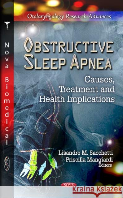 Obstructive Sleep Apnea: Causes, Treatment & Health Implications Lisandro M Sacchetti, Priscilla Mangiardi 9781619426764 Nova Science Publishers Inc - książka