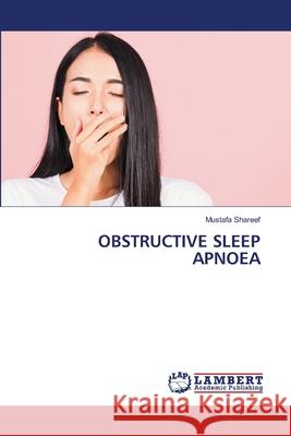 Obstructive Sleep Apnoea Mustafa Shareef 9786208451745 LAP Lambert Academic Publishing - książka