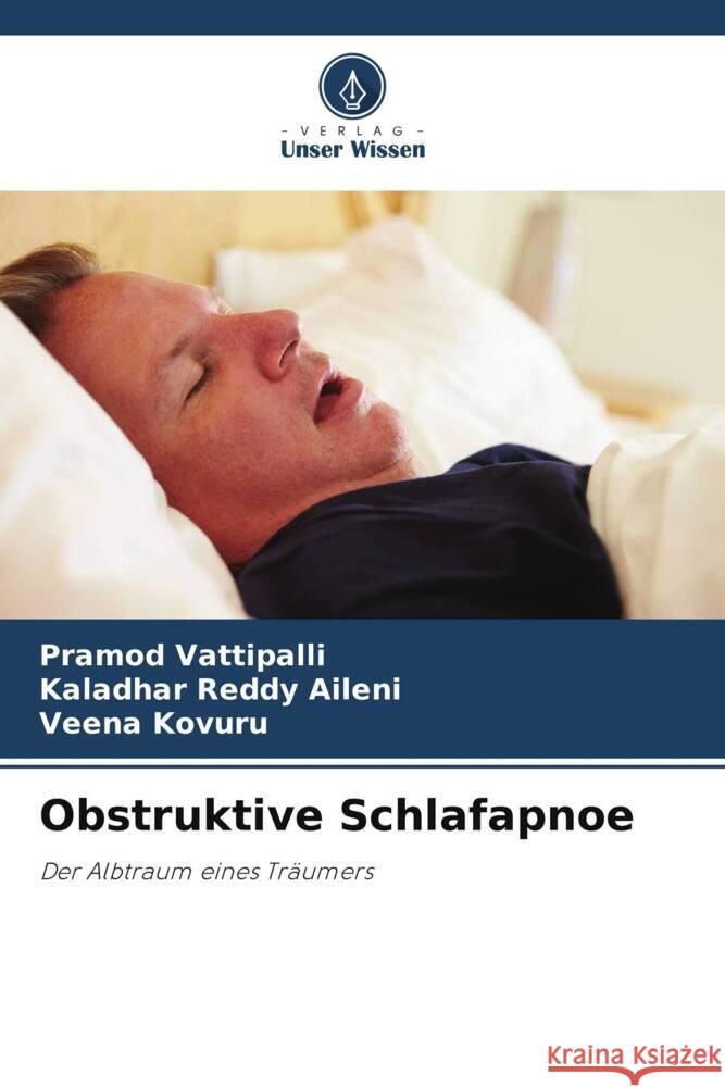 Obstruktive Schlafapnoe Pramod Vattipalli Kaladhar Reddy Aileni Veena Kovuru 9786205968185 Verlag Unser Wissen - książka