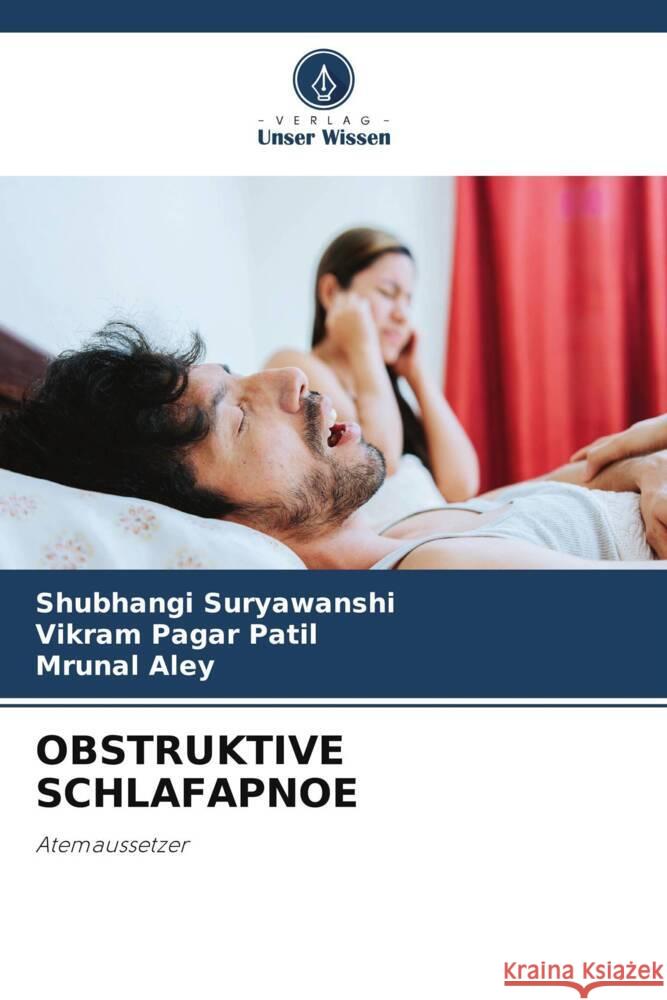 OBSTRUKTIVE SCHLAFAPNOE Suryawanshi, Shubhangi, Patil, Vikram Pagar, Aley, Mrunal 9786208276522 Verlag Unser Wissen - książka