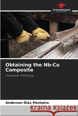 Obtaining the Nb-Cu Composite Anderson Dia 9786207666713 Our Knowledge Publishing - książka