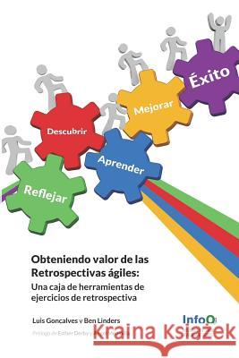 Obteniendo Valor de Las Retrospectivas Agiles: Una Caja de Herramientas de Ejercicios de Retrospectivas Ben Linders Esther Derby Angel Medinilla 9789492119049 Ben Linders Publishing - książka