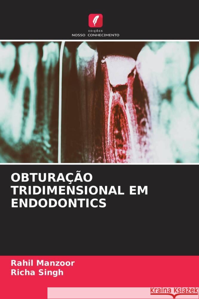 OBTURAÇÃO TRIDIMENSIONAL EM ENDODONTICS Manzoor, Rahil, Singh, Richa 9786204556079 Edições Nosso Conhecimento - książka