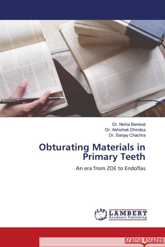 Obturating Materials in Primary Teeth Beniwal, Dr. Nisha, Dhindsa, Dr. Abhishek, Chachra, Dr. Sanjay 9786204749747 LAP Lambert Academic Publishing - książka