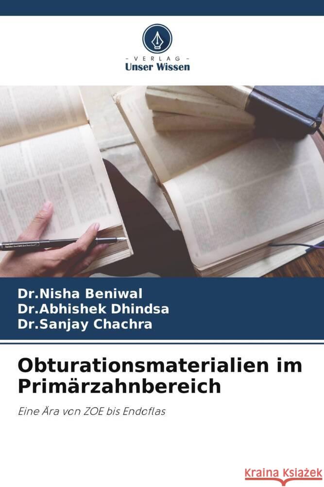 Obturationsmaterialien im Primärzahnbereich Beniwal, Dr.Nisha, Dhindsa, Dr.Abhishek, Chachra, Dr.Sanjay 9786204784939 Verlag Unser Wissen - książka