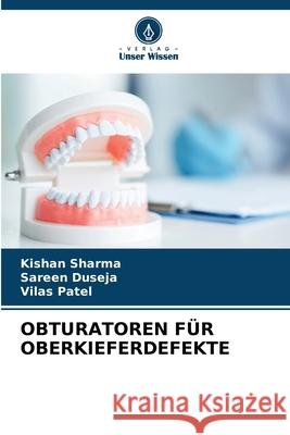 Obturatoren F?r Oberkieferdefekte Kishan Sharma Sareen Duseja Vilas Patel 9786207933242 Verlag Unser Wissen - książka