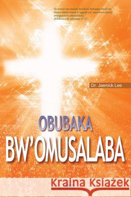 Obubaka bw'Omusalaba: The Message of the Cross (Luganda) Lee, Jaerock 9788975577154 Urim Books USA - książka