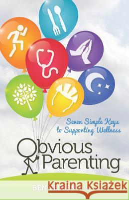 Obvious Parenting: Seven Simple Keys to Supporting Wellness Ben Jesse 9781732709805 R. R. Bowker - książka