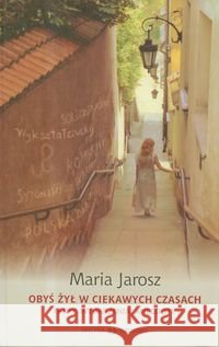 Obyś żył w ciekawych czasach Jarosz Maria 9788374590921 Oficyna Naukowa - książka