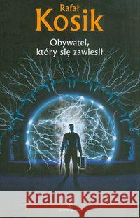 Obywatel, który się zawiesił Kosik Rafał 9788361187431 Powergraph - książka