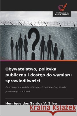 Obywatelstwo, polityka publiczna i dostep do wymiaru sprawiedliwosci dos Santos V. Silva, Henrique 9786209427558 Wydawnictwo Nasza Wiedza - książka