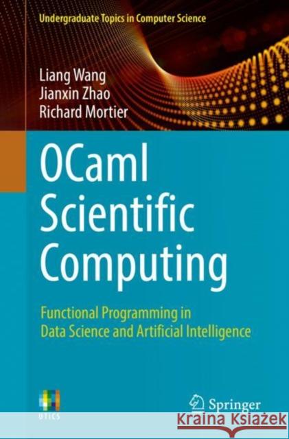 Ocaml Scientific Computing: Functional Programming in Data Science and Artificial Intelligence Wang, Liang 9783030976446 Springer International Publishing - książka