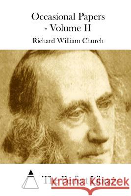 Occasional Papers - Volume II Richard William Church The Perfect Library 9781511463737 Createspace - książka