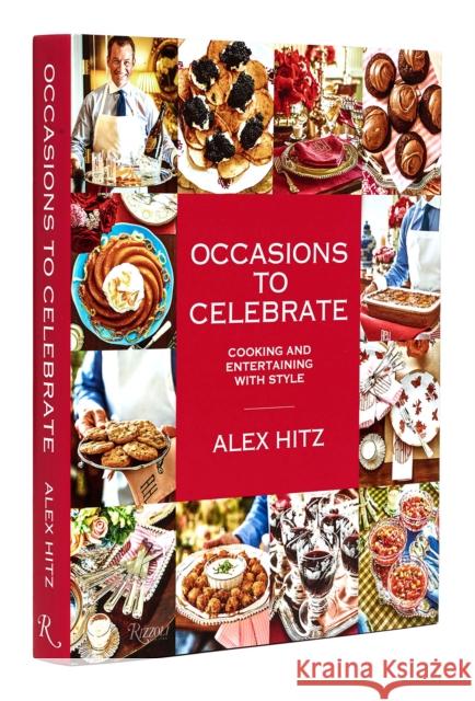 Occasions to Celebrate: Cooking and Entertaining with Style Alex Hitz 9780847872541 Rizzoli International Publications - książka