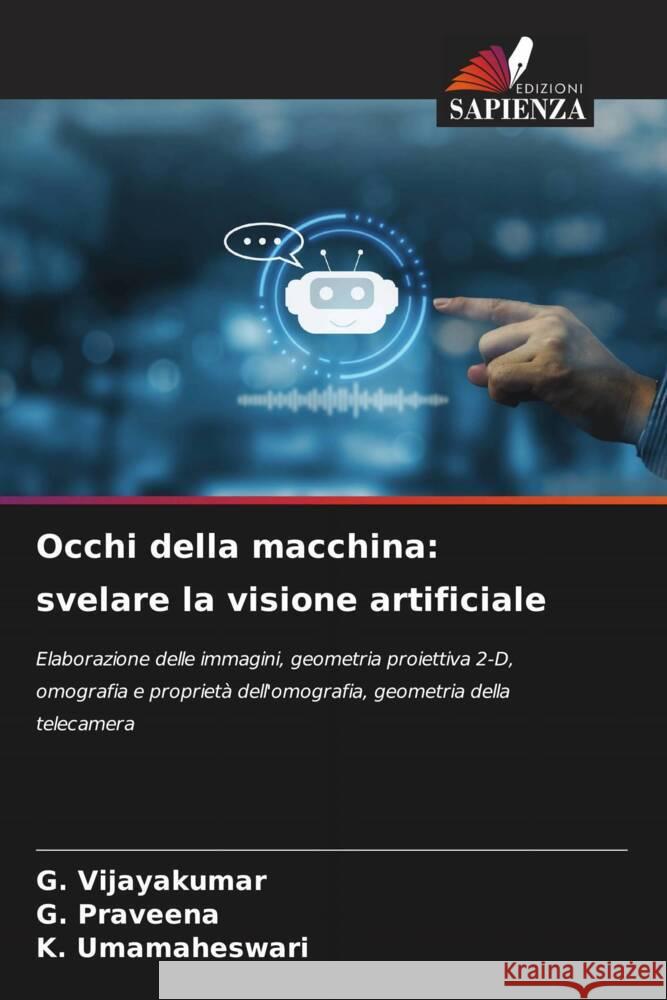 Occhi della macchina: svelare la visione artificiale Vijayakumar, G., Praveena, G., Umamaheswari, K. 9786206479512 Edizioni Sapienza - książka