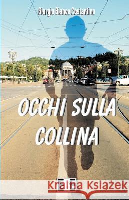 Occhi Sulla Collina Giorgio Bianc 9788866904571 Eee - Edizioni Esordienti E-Book - książka