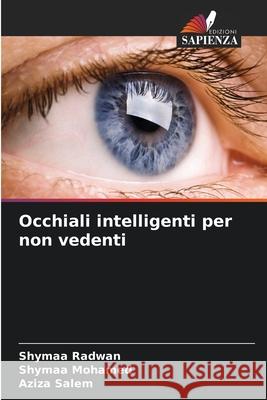 Occhiali intelligenti per non vedenti Radwan, Shymaa, Mohamed, Shymaa, Salem, Aziza 9786206764847 Edizioni Sapienza - książka