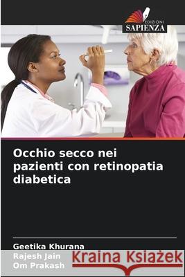 Occhio secco nei pazienti con retinopatia diabetica Khurana, Geetika, Jain, Rajesh, Prakash, Om 9786209030277 Edizioni Sapienza - książka