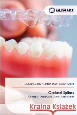 Occlusal Splints Shubham Jadhav Santosh Dixit Vikram Rathod 9786209146091 LAP Lambert Academic Publishing - książka