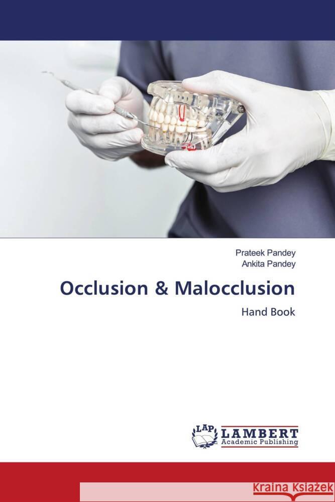 Occlusion & Malocclusion Pandey, Prateek, Pandey, Ankita 9786206789970 LAP Lambert Academic Publishing - książka