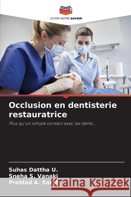 Occlusion en dentisterie restauratrice Dattha U., Suhas, Vanaki, Sneha S., SARAF, PRAHLAD A. 9786208657918 Editions Notre Savoir - książka