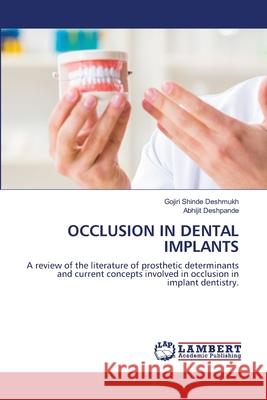 Occlusion in Dental Implants Gojiri Shind Abhijit Deshpande 9786203462609 LAP Lambert Academic Publishing - książka