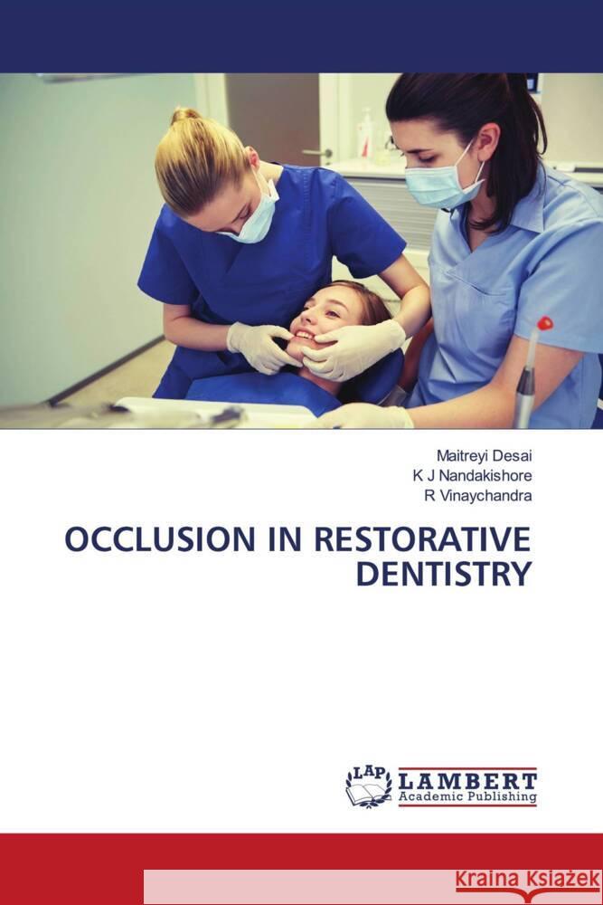 OCCLUSION IN RESTORATIVE DENTISTRY Desai, Maitreyi, Nandakishore, K J, Vinaychandra, R 9786206753438 LAP Lambert Academic Publishing - książka