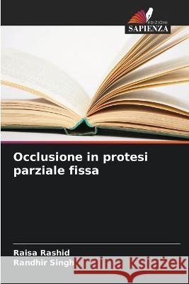 Occlusione in protesi parziale fissa Raisa Rashid, Randhir Singh 9786205270578 Edizioni Sapienza - książka
