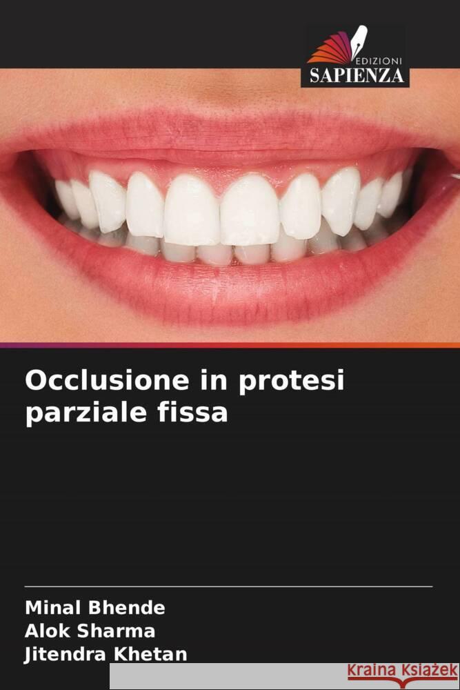 Occlusione in protesi parziale fissa Minal Bhende Alok Sharma Jitendra Khetan 9786207234721 Edizioni Sapienza - książka