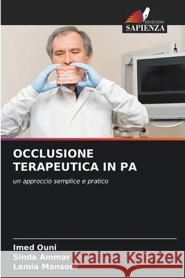 Occlusione Terapeutica in Pa Imed Ouni Sinda Ammar Lamia Mansour 9786204128825 Edizioni Sapienza - książka