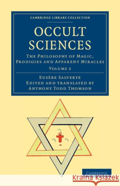 Occult Sciences: The Philosophy of Magic, Prodigies and Apparent Miracles Salverte, Eusèbe 9781108044318 Cambridge University Press - książka