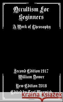 Occultism For Beginners: A Work of Theosophy Warwick, Tarl 9781719041720 Createspace Independent Publishing Platform - książka