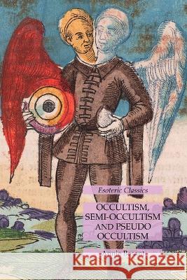 Occultism, Semi-Occultism and Pseudo Occultism: Esoteric Classics Annie Besant 9781631185779 Lamp of Trismegistus - książka