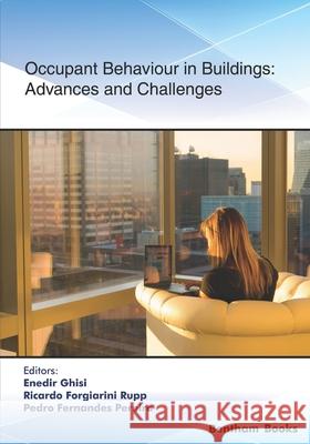 Occupant Behaviour in Buildings: Advances and Challenges Ricardo Forgiarini Rupp Pedro Fernandes Pereira Enedir Ghisi 9781681088341 Bentham Science Publishers - książka